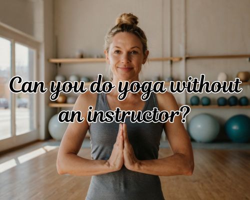a woman doing yoga without an instructor