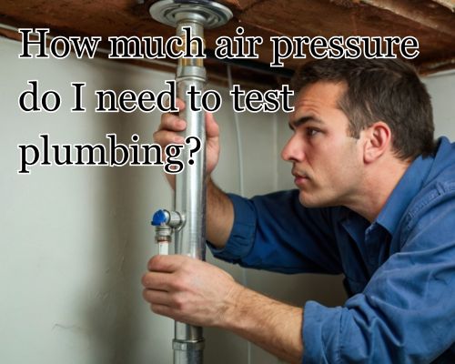 How Much Air Pressure Do I Need to Test Plumbing? | Plumbing Compliance in Warragul, Australia